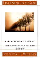 Listening for God: A Minister's Journey Through Silence and Doubt - Weems, Renita J