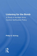 Listening for the Bomb: A Study in Nuclear Arms Control Verification Policy