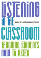 Listening in the Classroom: Teaching Students How to Listen: