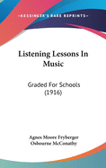 Listening Lessons In Music: Graded For Schools (1916)