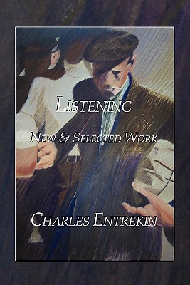 Listening: New & Selected Work - Entrekin, Charles