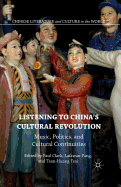 Listening to China's Cultural Revolution: Music, Politics, and Cultural Continuities