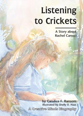 Listening to Crickets: A Story about Rachel Carson - Ransom, Candice
