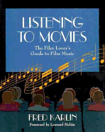 Listening to Movies: The Film Lover S Guide to Film Music