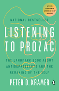 Listening to Prozac: The Landmark Book about Antidepressants and the Remaking of the Self