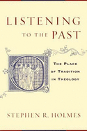 Listening to the Past: The Place of Tradition in Theology