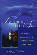 Listening to the Sea: The Politics of Improving Environmental Protection