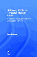 Listening Visits in Perinatal Mental Health: A Guide for Health Professionals and Support Workers