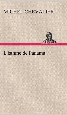 L'Isthme de Panama - Chevalier, Michel