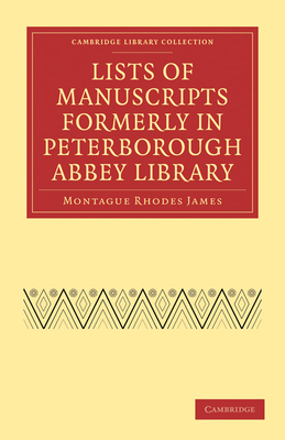 Lists of Manuscripts Formerly in Peterborough Abbey Library - James, Montague Rhodes