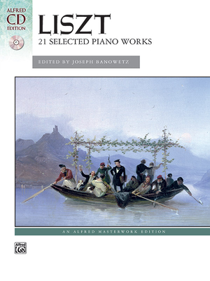 Liszt -- 21 Selected Piano Works: Book & CD - Liszt, Franz (Composer), and Banowetz, Joseph (Composer)