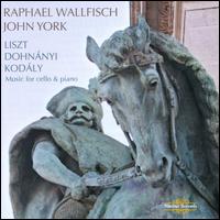 Liszt, Dohnnyi, Kodly: Works for Cello & Piano - John York (piano); Raphael Wallfisch (cello)