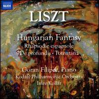Liszt: Hungarian Fantasy; Rhapsodie Espagnole; De Profundis; Totentanz - Goran Filipec (piano); Kodly Philharmonic Orchestra; Imre Kollr (conductor)
