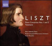 Liszt: Piano Concertos Nos. 1 and 2; Totentanz - Eldar Nebolsin (piano); Royal Liverpool Philharmonic Orchestra; Vasily Petrenko (conductor)