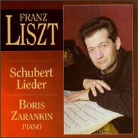 Liszt: Schubert Lieder - Boris Zarankin (piano)