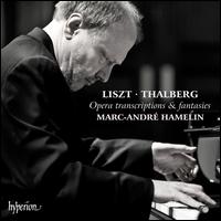 Liszt, Thalberg: Opera Transcriptions & Fantasies - Marc-Andr Hamelin (piano)