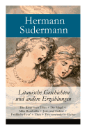 Litauische Geschichten Und Andere Erz?hlungen: Die Reise Nach Tilsit + Die Magd + Miks Bumbullis + Jons Und Erdme + Frhliche Leut' + Thea + Der Verwandelte F?cher