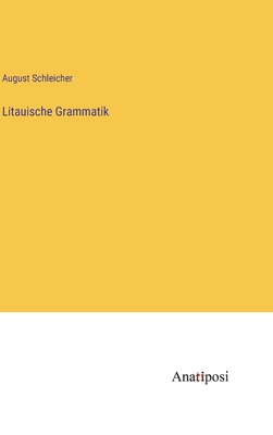 Litauische Grammatik. - Schleicher, August