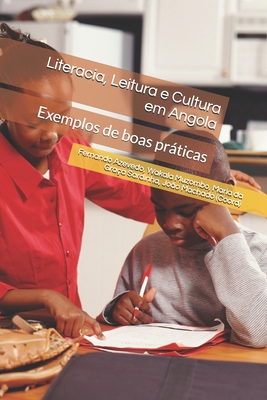 Literacia, Leitura e Cultura em Angola: Exemplos de boas prticas - Muzombo, Wakala (Contributions by), and Sardinha, Maria Da Gra?a (Contributions by), and Machado, Jo?o (Contributions by)