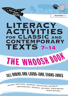 Literacy Activities for Classic and Contemporary Texts 7-14: The Whoosh Book - Robins, Gill, and Evans-Jones, Laura-Jane