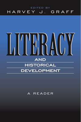 Literacy and Historical Development: A Reader - Graff, Harvey J (Editor)