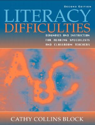 Literacy Difficulties: Diagnosis and Instruction for Reading Specialists and Classroom Teachers - Block, Cathy Collins, Professor, PhD, and Collins Block, Cathy