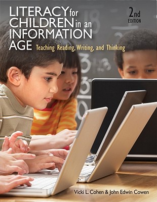 Literacy for Children in an Information Age: Teaching Reading, Writing, and Thinking - Cohen, Vicki L, and Cowen, John Edwin