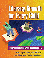 Literacy Growth for Every Child: Differentiated Small-Group Instruction K-6