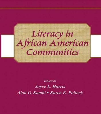 Literacy in African American Communities - Harris, Joyce L (Editor), and Kamhi, Alan G (Editor), and Pollock, Karen E (Editor)