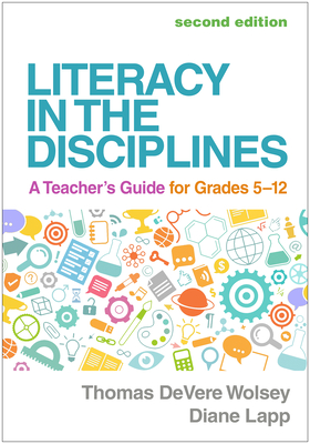 Literacy in the Disciplines: A Teacher's Guide for Grades 5-12 - Wolsey, Thomas Devere, Edd, and Lapp, Diane, Edd