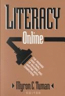 Literacy Online: The Promise (and Peril) of Reading and Writing with Computers - Tuman, Myron C