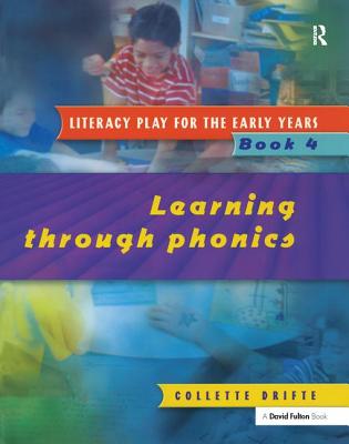 Literacy Play for the Early Years Book 4: Learning Through Phonics - Drifte, Collette