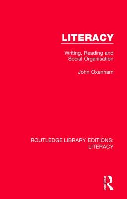 Literacy: Writing, Reading and Social Organisation - Oxenham, John