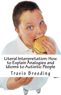 Literal Interpretation: How to Explain Analogies and Idioms to Autistic People