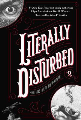 Literally Disturbed #2: More Tales to Keep You Up at Night - Winters, Ben H