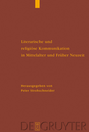 Literarische Und Religise Kommunikation in Mittelalter Und Fr?her Neuzeit