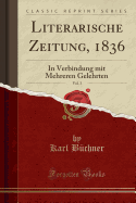 Literarische Zeitung, 1836, Vol. 3: In Verbindung Mit Mehreren Gelehrten (Classic Reprint)