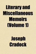 Literary and Miscellaneous Memoirs (Volume 1) - Cradock, Joseph