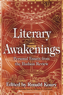 Literary Awakenings: Personal Essays from the Hudson Review