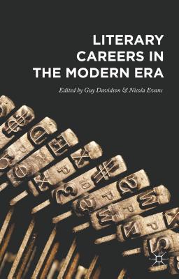 Literary Careers in the Modern Era - Davidson, Guy (Editor), and Evans, Nicola (Editor)