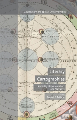 Literary Cartographies: Spatiality, Representation, and Narrative - Tally Jr, Robert T (Editor)