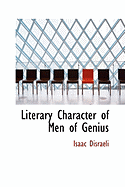 Literary Character of Men of Genius - Disraeli, Isaac