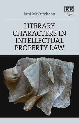 Literary Characters in Intellectual Property Law - McCutcheon, Jani