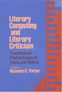 Literary Computing and Literary Criticism: Theoretical and Practical Essays on Theme and Rhetoric