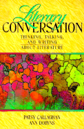 Literary Conversation: Thinking, Talking, and Writing about Literature