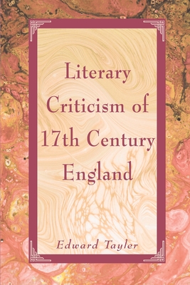 Literary Criticism of Seventeenth-Century England - Tayler, Edward W, Professor (Editor)