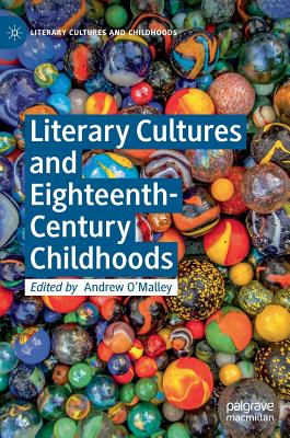 Literary Cultures and Eighteenth-Century Childhoods - O'Malley, Andrew (Editor)