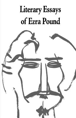 Literary Essays of Ezra Pound - Pound, Ezra