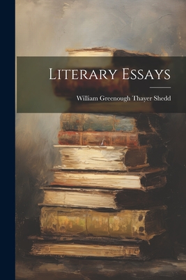 Literary Essays - Shedd, William Greenough Thayer