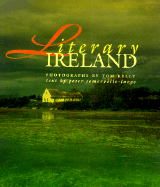 Literary Ireland - Kelly, Tom (Photographer), and Somerville-Large, Peter (Text by)